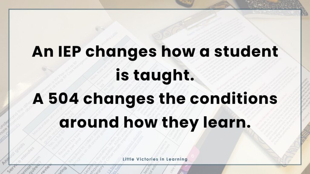 A guide for special education teachers explaining a 504 vs an IEP with a text overlay reading, "An IEP changes how a student is taught. A 504 changes the conditions around how they learn."
