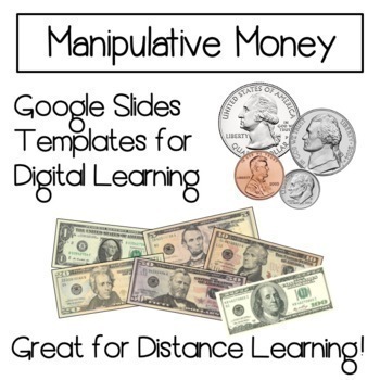 Manipulative Money on Google Slides- Perfect for Distance Learning!