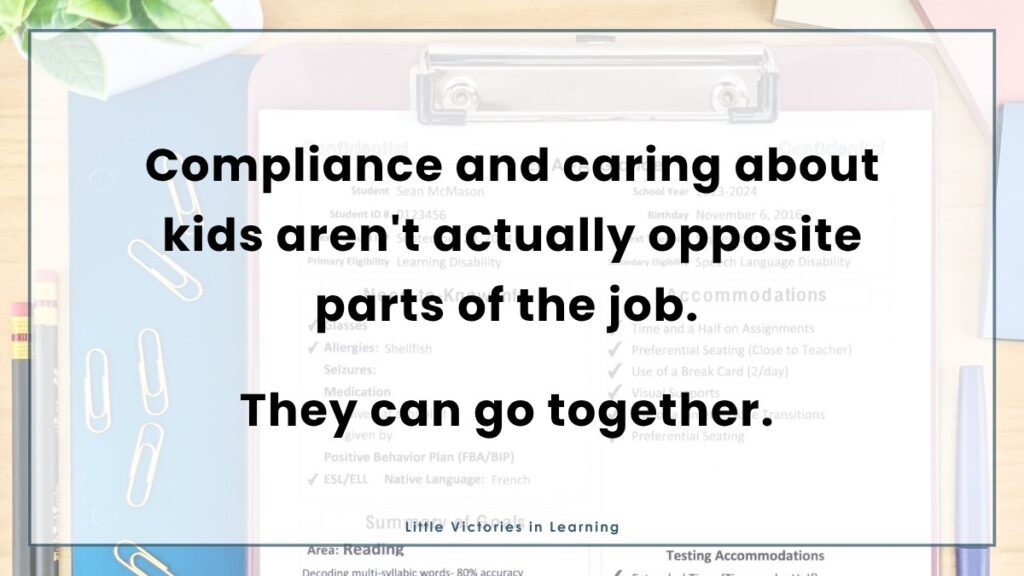 Image of an IEP at-a-glance with a text overlay reading, "compliance and caring about kids aren't actually opposite parts of the job. They can go together."