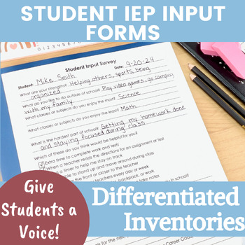 Student IEP Input Forms- Differentiated Surveys, Interviews, & Questionnaires